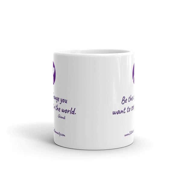 Be the Change...Ceramic Mug...11oz or 15oz - Free USA Shipping Included